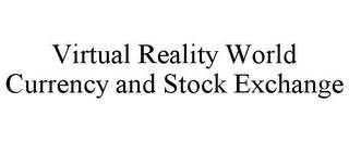 VIRTUAL REALITY WORLD CURRENCY AND STOCK EXCHANGE