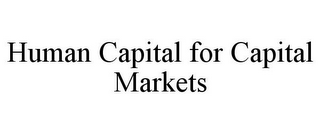 HUMAN CAPITAL FOR CAPITAL MARKETS