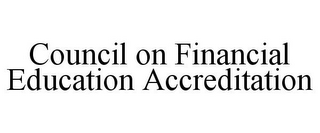 COUNCIL ON FINANCIAL EDUCATION ACCREDITATION