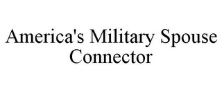 AMERICA'S MILITARY SPOUSE CONNECTOR