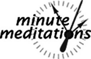 MINUTE MEDITATIONS