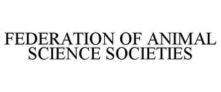 FEDERATION OF ANIMAL SCIENCE SOCIETIES