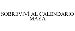 SOBREVIVÍ AL CALENDARIO MAYA