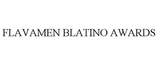 FLAVAMEN BLATINO AWARDS