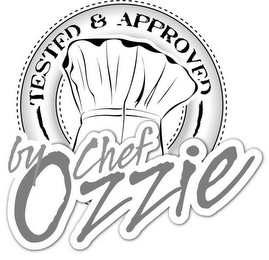 TESTED & APPROVED BY CHEF OZZIE