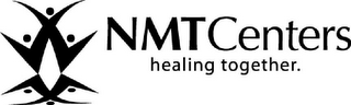 NMT CENTERS HEALING TOGETHER.