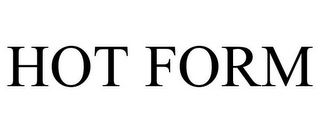 HOT FORM