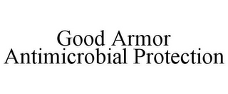 GOOD ARMOR ANTIMICROBIAL PROTECTION