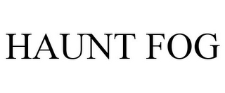 HAUNT FOG