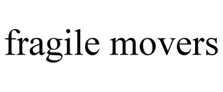 FRAGILE MOVERS