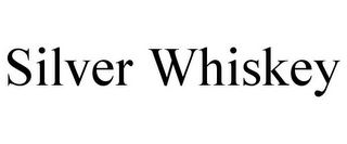 SILVER WHISKEY