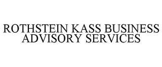 ROTHSTEIN KASS BUSINESS ADVISORY SERVICES