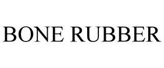BONE RUBBER