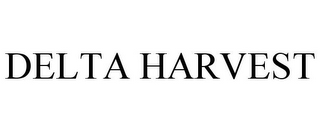 DELTA HARVEST