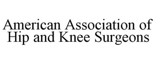 AMERICAN ASSOCIATION OF HIP AND KNEE SURGEONS