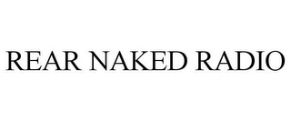 REAR NAKED RADIO