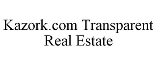 KAZORK.COM TRANSPARENT REAL ESTATE
