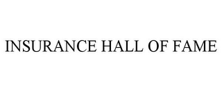 INSURANCE HALL OF FAME