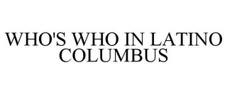 WHO'S WHO IN LATINO COLUMBUS