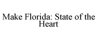 MAKE FLORIDA: STATE OF THE HEART