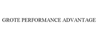 GROTE PERFORMANCE ADVANTAGE