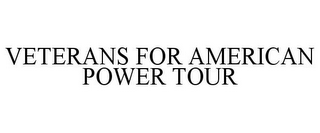 VETERANS FOR AMERICAN POWER TOUR