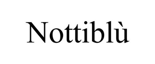 NOTTIBLÙ