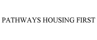 PATHWAYS HOUSING FIRST