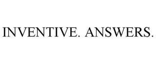 INVENTIVE. ANSWERS.