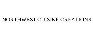 NORTHWEST CUISINE CREATIONS