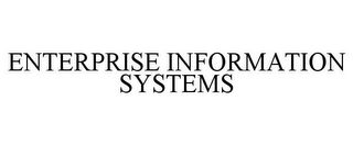 ENTERPRISE INFORMATION SYSTEMS