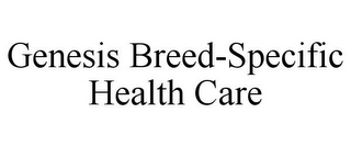 GENESIS BREED-SPECIFIC HEALTH CARE