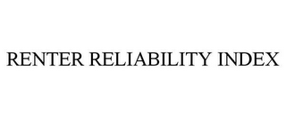 RENTER RELIABILITY INDEX