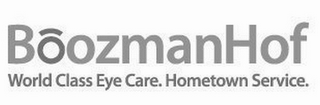 BOOZMANHOF WORLD CLASS EYE CARE HOMETOWN SERVICE