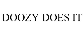 DOOZY DOES IT