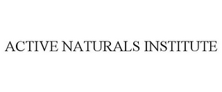 ACTIVE NATURALS INSTITUTE