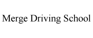 MERGE DRIVING SCHOOL