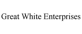 GREAT WHITE ENTERPRISES