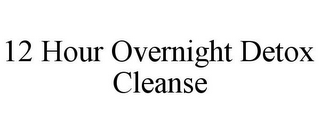 12 HOUR OVERNIGHT DETOX CLEANSE