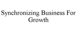 SYNCHRONIZING BUSINESS FOR GROWTH