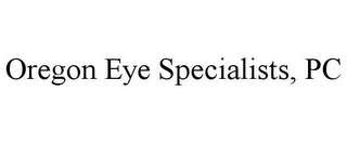 OREGON EYE SPECIALISTS, PC