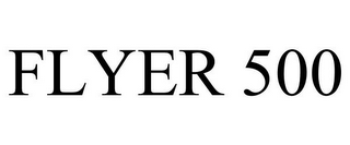 FLYER 500