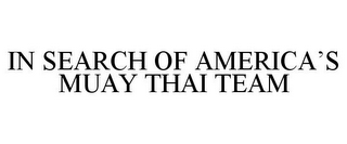 IN SEARCH OF AMERICA'S MUAY THAI TEAM