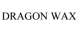 DRAGON WAX