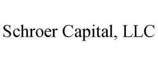 SCHROER CAPITAL, LLC