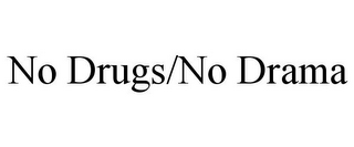 NO DRUGS/NO DRAMA