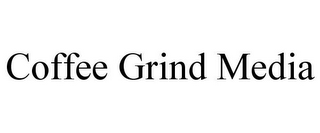COFFEE GRIND MEDIA