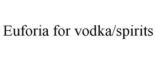 EUFORIA FOR VODKA/SPIRITS