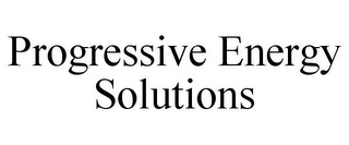 PROGRESSIVE ENERGY SOLUTIONS