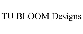 TU BLOOM DESIGNS